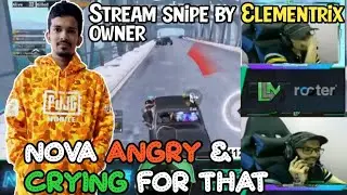Nova get Stream snipe while &ldquo;Non stop streaming to reach Conqueror&rdquo; | Sad & angry reaction by Nova |