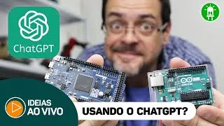 Como Aprender Arduino com o ChatGPT? #IdeiasAovivo
