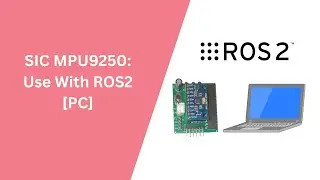 How to Use SIC MPU9250 IMU with ROS2 [PC]