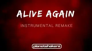 Alive Again - Planetshakers (Instrumental Remake)