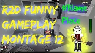Roblox | R2D | Funny Moments 12 - #BlamePlace, Best Glitch EVER!