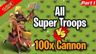 100x Cannon Vs All Super Troops Part 1 (Clash of Clans)