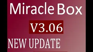 Miracle Box Latest Setup: v3.06 ||miracle new setup 3.06  download