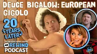 Deuce Bigalow: European Gigolo, 20 Years Later: A Look Back with Joe Loves Crappy Movies