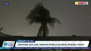 Bagyong #AdaPH, nag-iwan ng pinsala sa Bicol region; 2 patay
