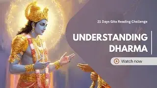 Understanding Dharma | 21 Days Gita Challenge | Session 8
