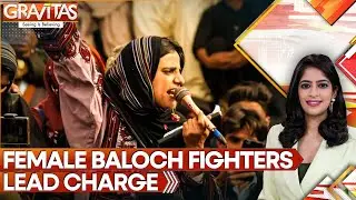 Female Suicide Squads: The New Face of the Baloch Insurgency | Gravitas