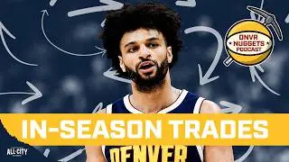 Denver Nuggets In-Season Trade Ideas | DNVR Nuggets Podcast Live