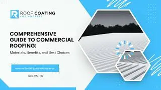 Comprehensive Guide to Commercial Roofing: Materials, Benefits, and Best Choices