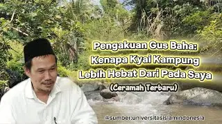 GUS BAHA: KEIKHLASAN KYAI KAMPUNG YANG SERING DIREMEHKAN || Pengajian Terbaru Gus Baha Penuh Makna