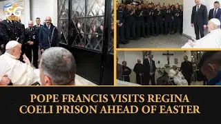 POPE FRANCIS VISITS REGINA COELI PRISON AHEAD OF EASTER | HOLY THURSDAY | PAPAL VISIT | POPE FRANCIS
