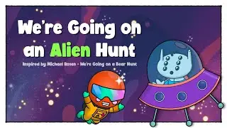 We're Going on an Alien Hunt - A Planet Adventure - Children Story Time