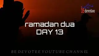 RAMADAN DAILY DUA. DAY 13. Razi paloli. Bedevotee