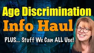 Age Discrimination INFO HAUL    with plenty of Stuff We Can ALL Use!