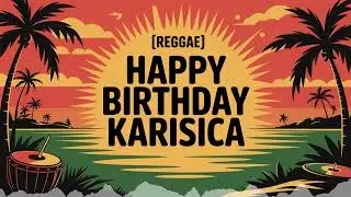 Karisica Birthday Song - Reggae - Mellow