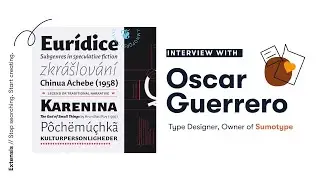 Making Time For Inspiration, Interview with Type Designer, Oscar Guerrero