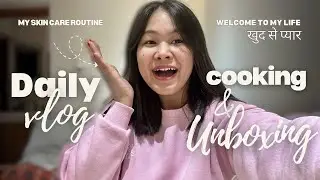 खुद से प्यार - Ek Safar🌿 | Unboxing New, Skin care Routine, Cooking Healthy | Routine Vlog