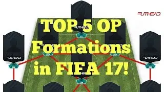 TOP 5 BEST & MOST OVERPOWERED FORMATIONS IN FIFA 17!