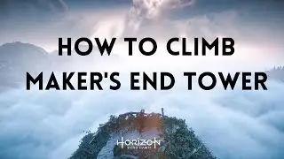 How to Climb Maker's End Tower & Power Cell Location | Horizon Zero Dawn