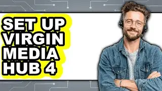 How to Set Up Virgin Media Hub 4 (Updated)