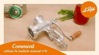 Comment utiliser le hachoir manuel n&deg;8 en fonte Le Parfait ?