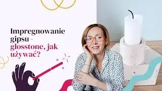 Impregnowanie gipsu Glosstone - prosty sposób