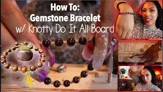 How To: Garnet Gemstone Bracelet (Knotty Do It All Board) Tutorial
