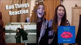 BAD THINGS MUSIC VIDEO REACTION Machine Gun Kelly ft. Camila Cabello
