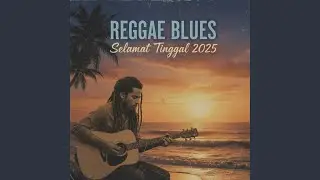 Reggae Blues (Selamat Tinggal 2025)
