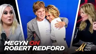 Megyn Kelly Reveals Her Personal Stories About Robert Redford (and Jane Fonda), w/ Maureen Callahan