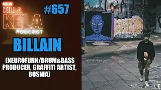 BILLAIN (NEUROFUNK/DRUM&BASS ПРОДЮСЕР, ГРАФФИТИ-ХУДОЖНИК, БОСНИЯ) // ПОДКАСТ KILLA KELA № 657