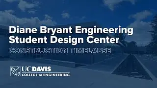 Diane Bryant Engineering Student Design Center Construction Timelapse
