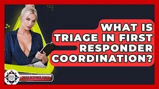 What Is Triage In First Responder Coordination? - Crisis Response Coach