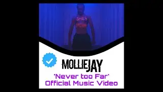 Mollie Jay- Never Too Far(Official Video)