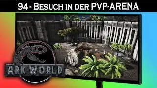 ARK World 🦖 94 - Besuch in der PVP-ARENA | Jurassic World ARK - ARK Deutsch German