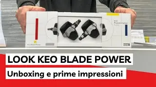Look Keo Blade Power: unboxing e prime impressioni dei pedali che migliorano la performance!
