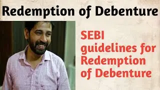 Class :- 12th, SEBI Guidelines for redemption of Debentures