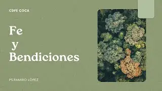 Fe y Bendiciones | Ps.Ramiro L&oacute;pez | CdFe Coca