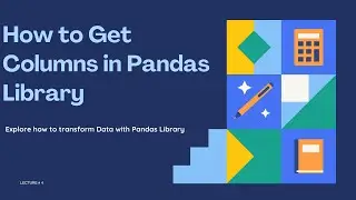 how to get columns in pandas | Different Ways to Get Python Pandas Column Names