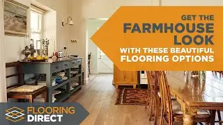 Get The Farmhouse Look With These Beautiful Flooring Options | Flooring Direct | DFW Texas
