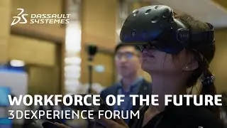 3DEXPERIENCE FORUM AP South 2019 - Workforce of the Future - Dassault Syst&egrave;mes