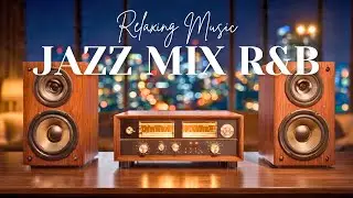 Smooth Jazz x Soulful R&B &ndash; Chill Mix for Work, Study & Relaxation