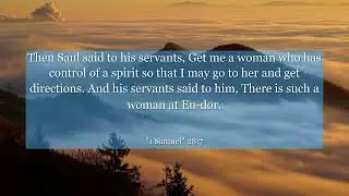 1 Samuel 28:7 Then Saul said to his servants, Get me a woman who has control of a spirit so that I