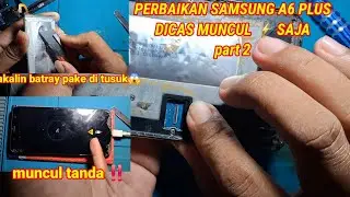 PERBAIKAN SAMSUNG A6 PLUS  PART 2