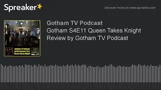 Gotham S4E11 Queen Takes Knight Review by Gotham TV Podcast