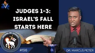 Judges 1&ndash;3: Israel&rsquo;s Fall Starts Here - Unveiling the Covenants #198