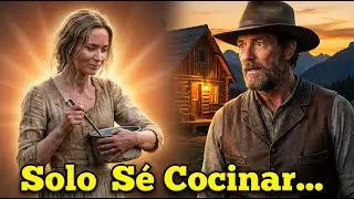 No valgo mucho, señor… pero sé cocinar”, le dijo la mujer sin hogar al montañés solitario.