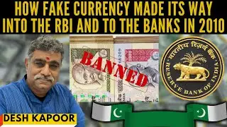 How Fake currency made its way into the RBI and to the Banks in 2010 I Startling Revelations