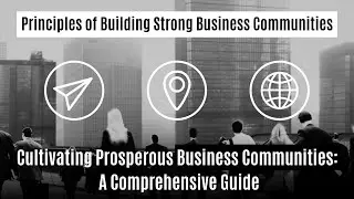 Cultivating Prosperous Business Communities: Principles of Building Strong Business Communities