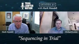 Sequencing in Trial | #64: Mark Mandell | Trial Lawyer Nation